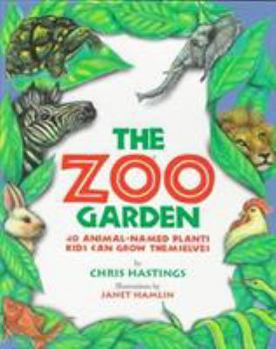 Hardcover The Zoo Garden: 40 Animal-Named Plants Kids Can Grow Themselves Book