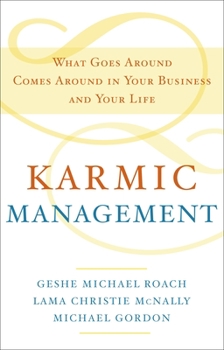 Hardcover Karmic Management: What Goes Around Comes Around in Your Business and Your Life Book