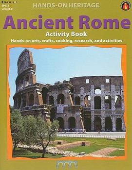 Paperback Ancient Rome Activity Book: Hands-On Arts, Crafts, Cooking, Research, and Activities Book