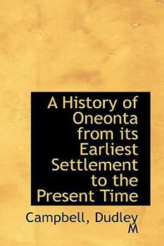 A History of Oneonta from Its Earliest Settlement to the Present Time
