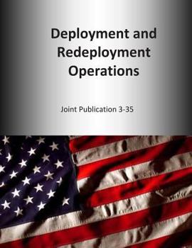 Paperback Deployment and Redeployment Operations: Joint Publication 3-35 Book