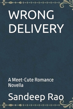 WRONG DELIVERY: A Meet-Cute Romance Novella (Impossible Meet-Cute Book Series)