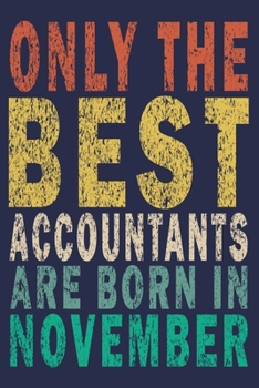 Only The Best Accountants Are Born In November: Funny Vintage Accountant Gift Journal