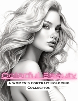 Paperback Colorful Beauty: A Women's Portrait Coloring Book