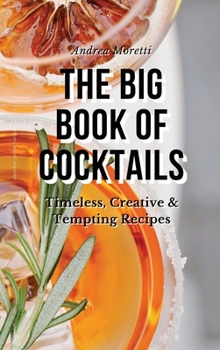 Hardcover The Big Book of Cocktails: Timeless, Creative & Tempting Recipes Book
