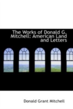 Paperback The Works of Donald G. Mitchell: American Land and Letters Book