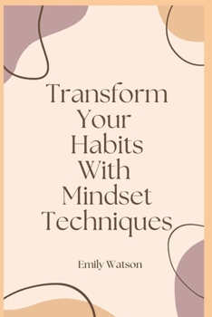 Paperback Transform Your Habits With Mindset Techniques Book