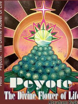 Paperback Peyote: The Divine Flower of Life Book