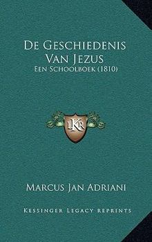 Paperback De Geschiedenis Van Jezus: Een Schoolboek (1810) [Dutch] Book