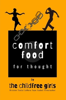 Paperback Comfort Food for Thought: by The Childfree Girls Book