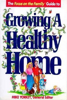 Growing a Healthy Home: Focus on the Family Guide