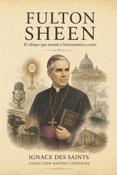 Fulton Sheen: El obispo que enseñó a Norteamérica a creer (Spanish Edition)