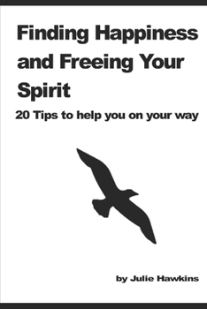 Paperback Finding Happiness and Freeing Your Spirit: 20 tips to help you on your way Book