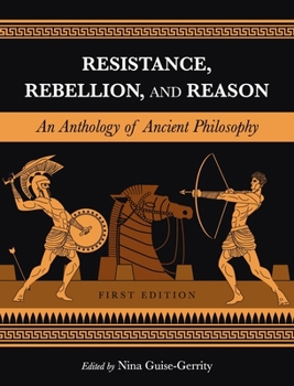 Hardcover Resistance, Rebellion, and Reason: An Anthology of Ancient Philosophy Book