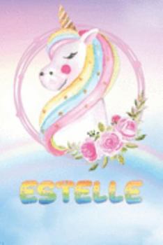 Estelle: Estelle's Unicorn Personal Custom Named Diary Planner Perpetual Calander Notebook Journal 6x9 Personalized Customized Gift For Someone Who's Surname is Estelle Or First Name Is Estelle