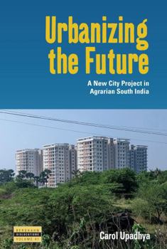 Library Binding Urbanizing the Future: A New City Project in Agrarian South India Book