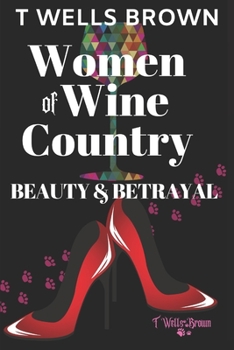 Paperback Women of Wine Country: Beauty & Betrayal Book