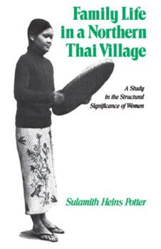 Paperback Family Life in a Northern Thai Village: A Study in the Structural Significance of Women Book