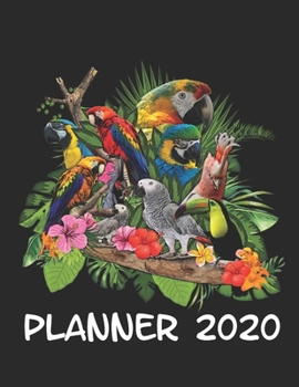 Planner 2020: Planner Weekly and Monthly for 2020 Calendar Business Planners Organizer For To do list 8,5“ x 11“ with Birds Jungle Animal African Grey Parrot Cockatoo Cockatiel Forest