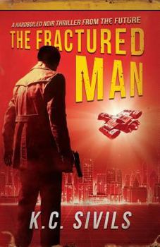 The Fractured Man: A Hardboiled Noir Thriller From The Future - Book #1 of the Inspector Thomas Sullivan Prequels