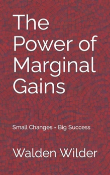 The Power of Marginal Gains: Small Changes = Big Success (Inspiration)