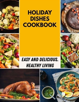 Paperback Holiday Dishes Cookbook: Quick & Easy Keto Low Carb Recipes for Everyone Step-By-Step Book