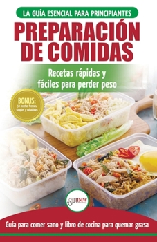 Paperback Preparación de comidas: La Guía esencial para principiantes a más de 50 recetas rápidas, fáciles y bajas en calorías de Keto para quemar grasa [Spanish] Book