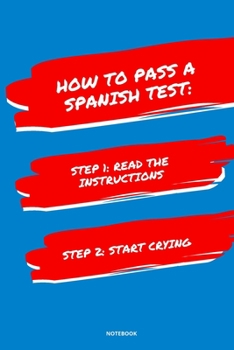 Paperback Notebook How to Pass a Spanish Test: Read the Instructions Start Crying Book