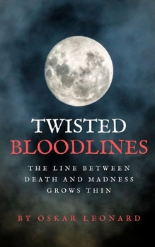 Paperback Twisted Bloodlines: The Line Between Death And Madness Grows Thin Book