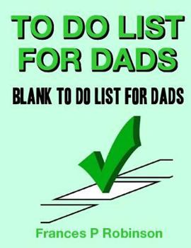 To Do List for Dads: Blank to Do List for Dads