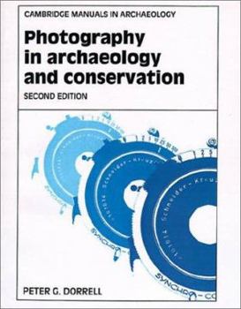 Photography in Archaeology and Conservation (Cambridge Manuals in Archaeology) - Book  of the Cambridge Manuals in Archaeology