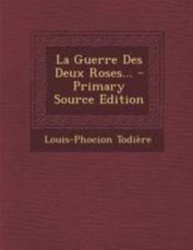 Paperback La Guerre Des Deux Roses... - Primary Source Edition [French] Book