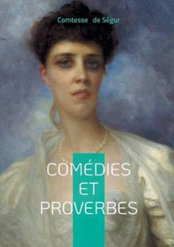 Comédies et proverbes: Une fresque de petits théâtres éducatifs: récits moraux et comédies pour la jeunesse inspirées de proverbes populaires (French Edition)