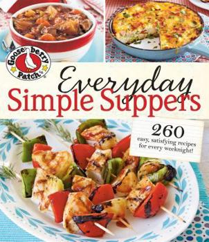 Gooseberry Patch Everyday Simple Suppers: 260 easy, satisfying recipes for every weeknight!