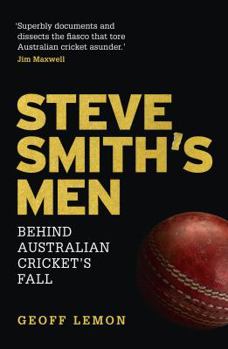 Paperback The Rise and Fall of Steve Smith's Men: Australian Cricket's Greatest Downfall Book