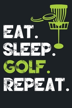 Paperback Eat Sleep Golf Repeat: Professional Disc Golf Scoring Sheet, Score Sheet Notebook for Outdoor Games, Gifts for Disc Golfers, Golfers, Game lo Book