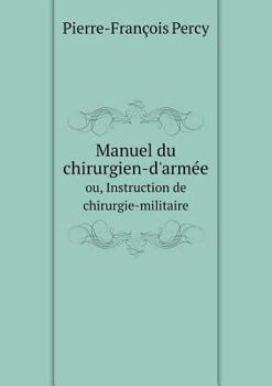 Paperback Manuel du chirurgien-d'arm?e ou, Instruction de chirurgie-militaire [French] Book