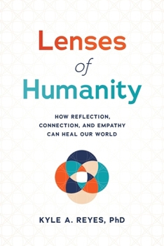 Paperback Lenses of Humanity: How Reflection, Connection, and Empathy Can Heal Our World Book