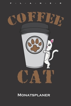 Paperback Coffee Cat Monatsplaner: Monats?bersicht (Termine, Ziele, Notizen, Wochenplan) f?r Katzen- und Tierfreunde [German] Book