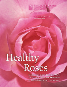 Paperback Healthy Roses: Environmentally Friendly Ways to Manage Pests and Disorders in Your Garden and Landscape Book