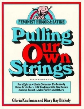 Paperback Pulling Our Own Strings: Feminist Humor and Satire Book