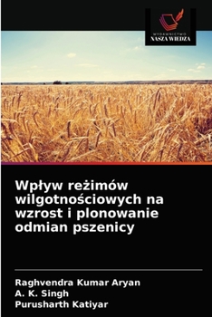 Paperback Wplyw re&#380;imów wilgotno&#347;ciowych na wzrost i plonowanie odmian pszenicy [Polish] Book