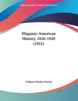Paperback Hispanic-American History, 1826-1920 (1921) Book