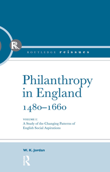 Paperback Philanthropy in England, 1480 - 1660: A Study of the Changing Patterns of English Social Aspirations Book