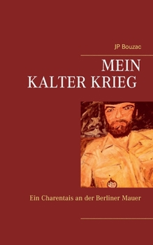 Paperback Mein Kalter Krieg: Ein Charentais an der Berliner Mauer [German] Book