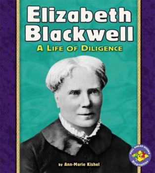 Elizabeth Blackwell: A Life Of Diligence - Book  of the Pull Ahead Books ~ Biographies