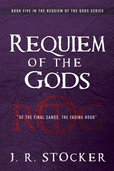 Paperback Requiem of the Gods: Of the Final Sands, the Fading Hour Book