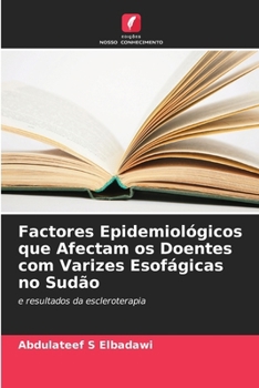 Paperback Factores Epidemiológicos que Afectam os Doentes com Varizes Esofágicas no Sudão [Portuguese] Book