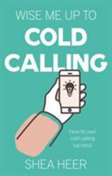Paperback Wise Me Up To Cold Calling Book
