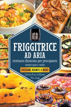 Paperback Friggitrice ad Aria - Ricettario illustrato per principianti [Italian] Book